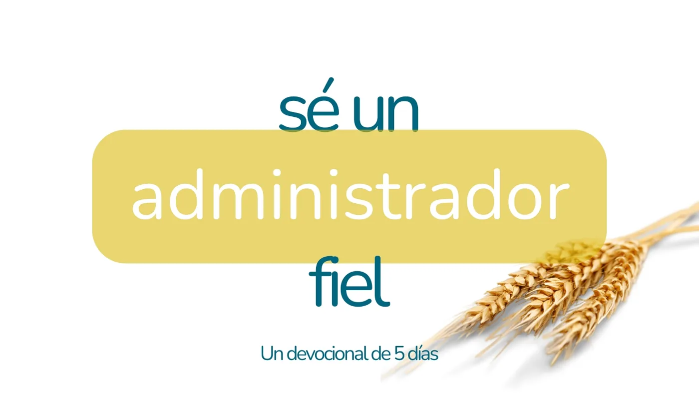 Sé Un Administrador Fiel